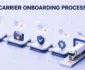 carrier onboarding process